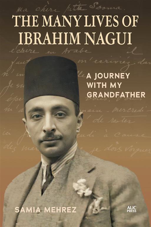 Many Lives of Ibrahim Nagui: A Journey with my Grandfather