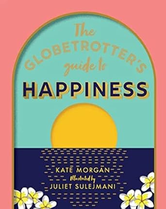 The Globetrotter's Guide to Happiness