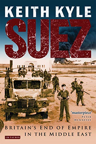 Suez: Britain’s End of Empire in the Mid