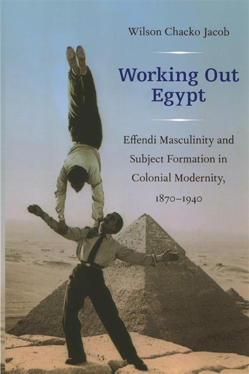 Working Out Egypt: Effendi Masculinity a