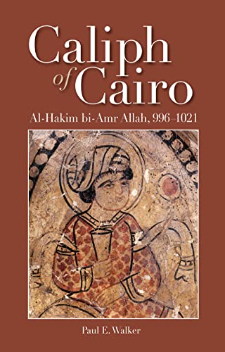 Caliph of Cairo: Al-Hakim bi-Amr Allah,