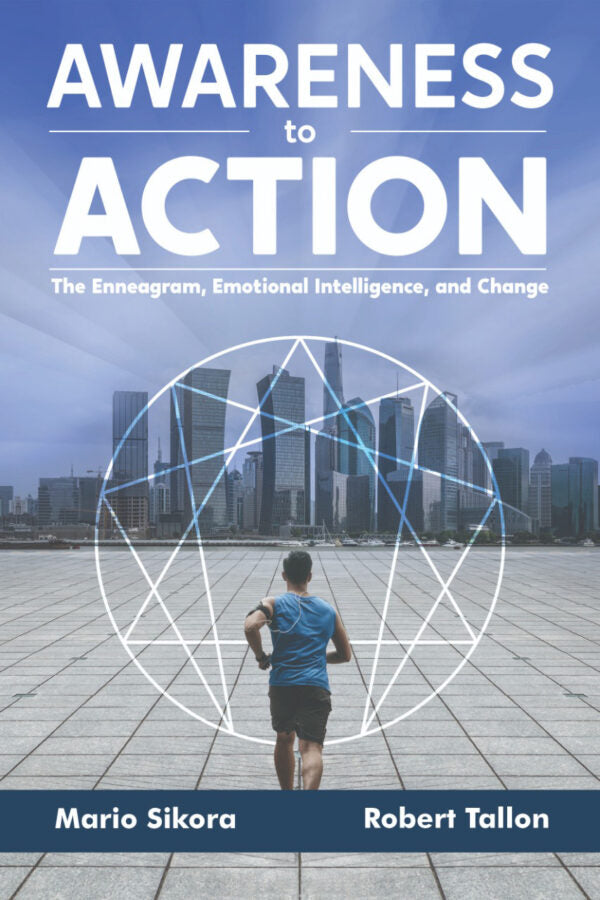 Awareness To Action The Enneagram, Emotional Intelligence, and Change