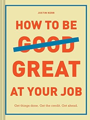 How to Be Great at Your Job